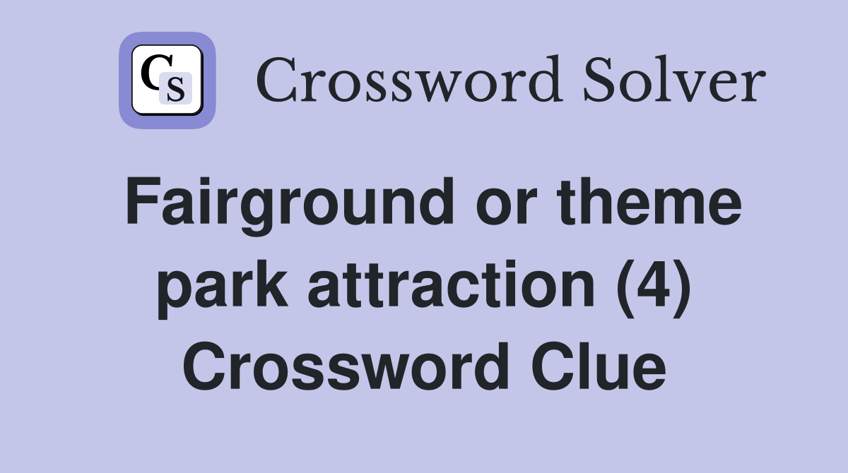 Fairground or theme park attraction (4) Crossword Clue Answers
